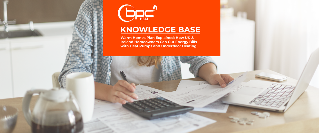 Warm Homes Plan Explained: How UK & Ireland Homeowners Can Cut Energy Bills with Heat Pumps and Underfloor Heating